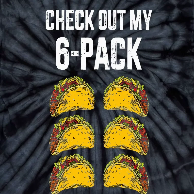 Check Out My Six 6 Pack With Tacos For Cinco De Mayo Tie-Dye T-Shirt