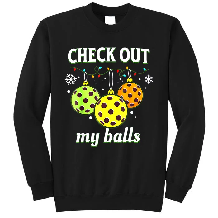 Check Out My Balls Funny Pickleball Christmas Decoration Tall Sweatshirt