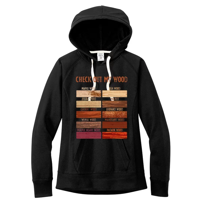 Check Out My Wood Woodworking Carpenter Handyman Woodworkers Women's Fleece Hoodie