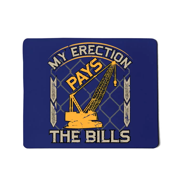 Crane Operator My Erection Pays The Bills Funny Construction Mousepad