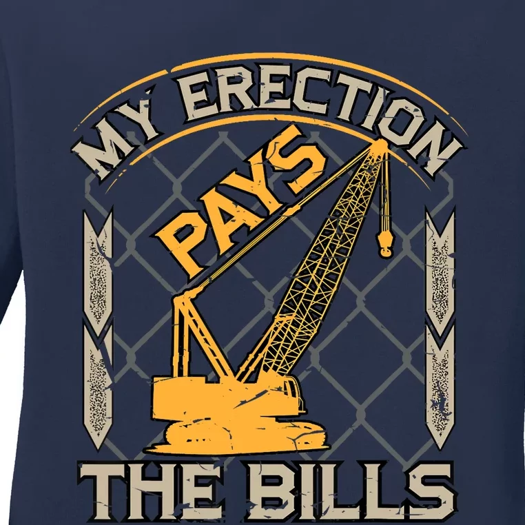 Crane Operator My Erection Pays The Bills Funny Construction Ladies Long Sleeve Shirt