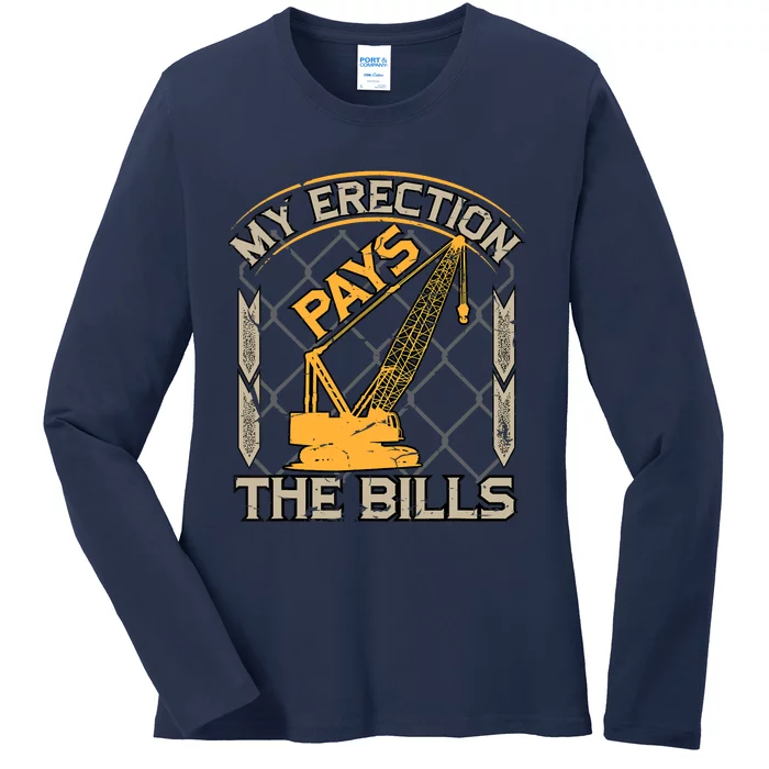 Crane Operator My Erection Pays The Bills Funny Construction Ladies Long Sleeve Shirt