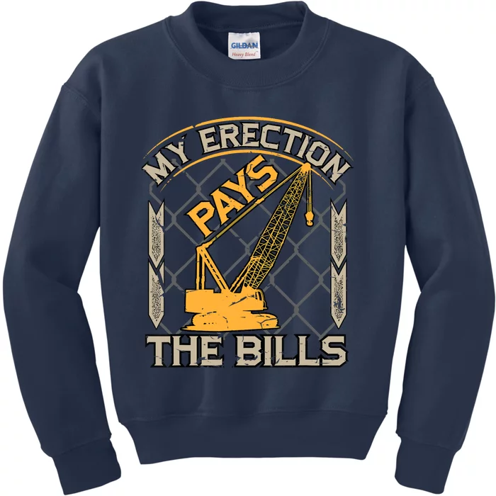 Crane Operator My Erection Pays The Bills Funny Construction Kids Sweatshirt