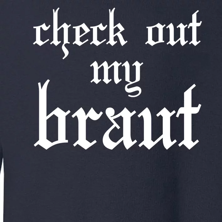 Check Out My Braut Oktoberfest Toddler Sweatshirt