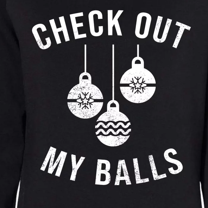 Checkout Out My Balls Funny XMas Christmas Womens California Wash Sweatshirt