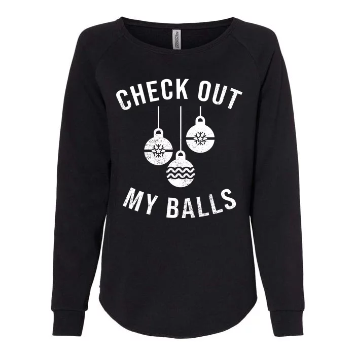 Checkout Out My Balls Funny XMas Christmas Womens California Wash Sweatshirt