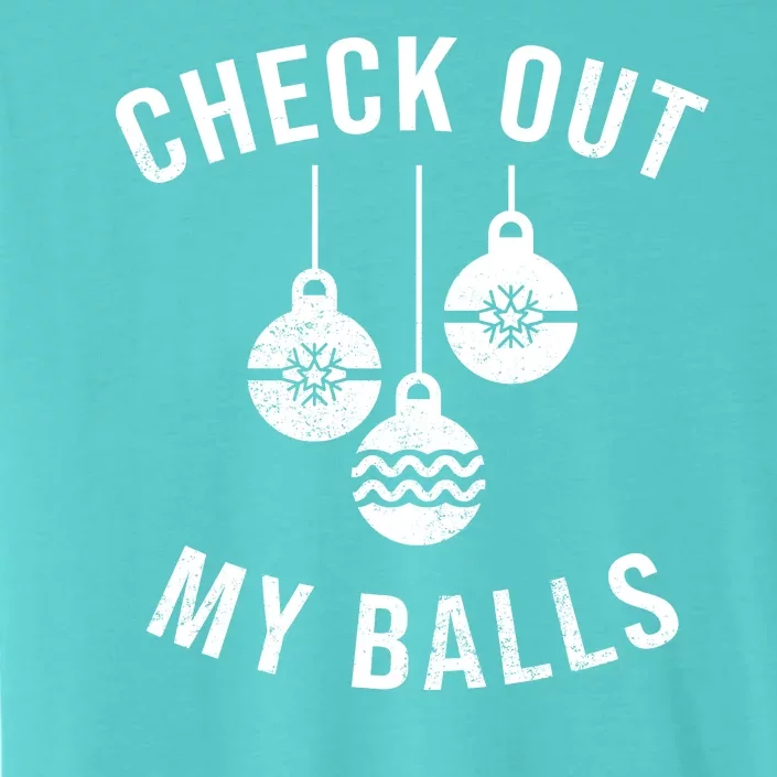 Checkout Out My Balls Funny XMas Christmas ChromaSoft Performance T-Shirt