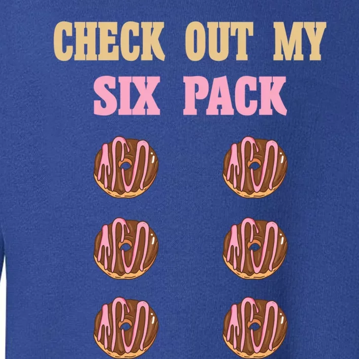 Check Out My Six 6 Pack Chocolate Donut Weightlifting Gift Toddler Sweatshirt