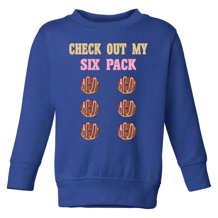 Check Out My Six 6 Pack Chocolate Donut Weightlifting Gift Toddler Sweatshirt