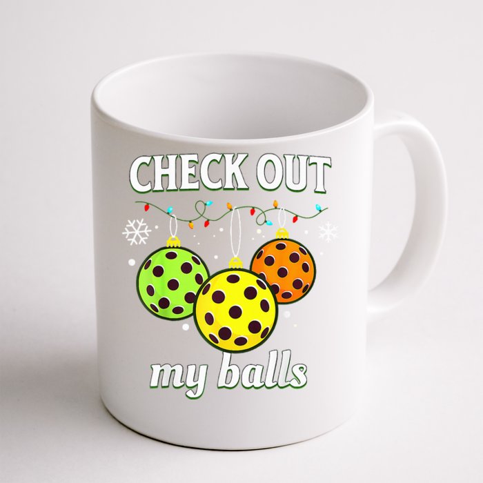 Check Out My Balls Funny Pickleball Christmas Decoration Front & Back Coffee Mug