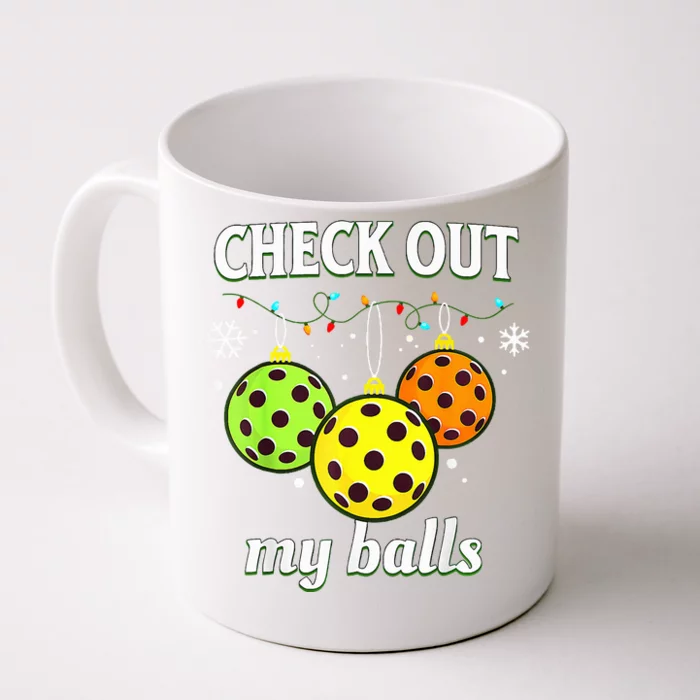 Check Out My Balls Funny Pickleball Christmas Decoration Front & Back Coffee Mug