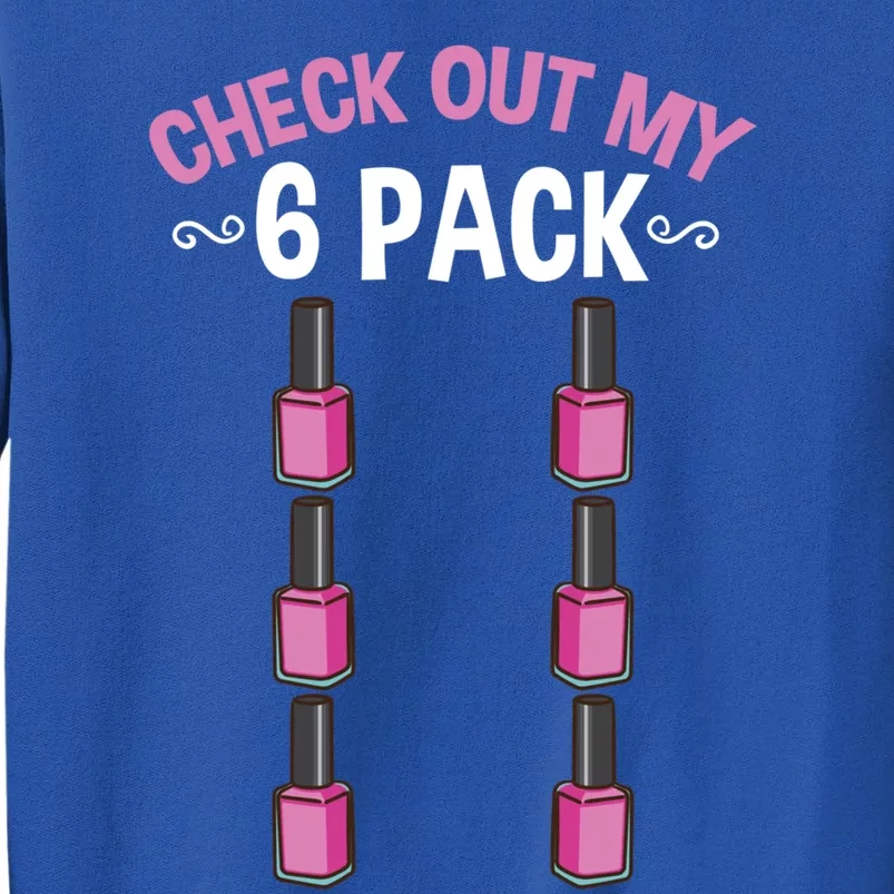 Check Out My Six Pack Nail Polish Gift Sweatshirt