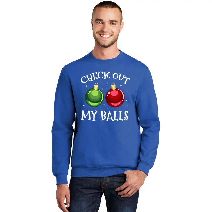 Check Out My Balls Funny Dirty Christmas Adult Humor Joke Gift Tall Sweatshirt