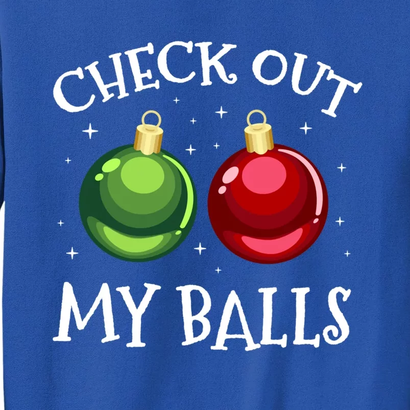 Check Out My Balls Funny Dirty Christmas Adult Humor Joke Gift Tall Sweatshirt