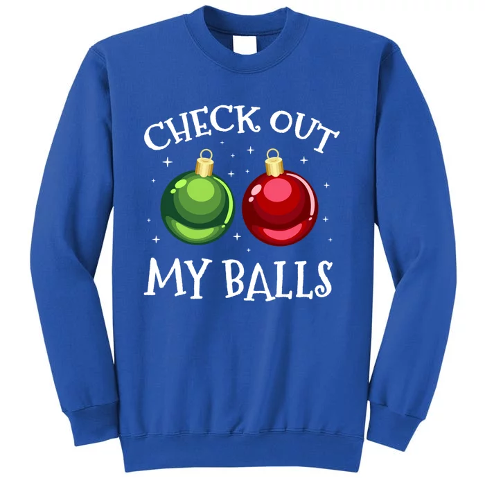 Check Out My Balls Funny Dirty Christmas Adult Humor Joke Gift Tall Sweatshirt