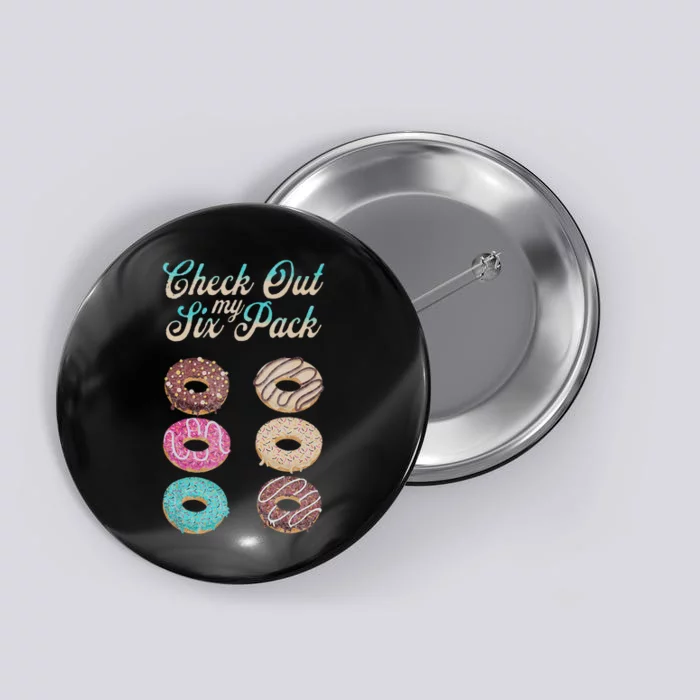 Check Out My Six Pack Funny Donut Button