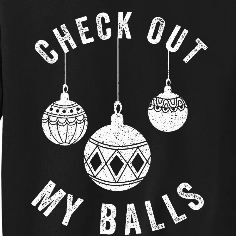 Check Out My Balls Funny Christmas Ornament Tall Sweatshirt