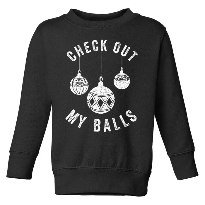 Check Out My Balls Funny Christmas Ornament Toddler Sweatshirt