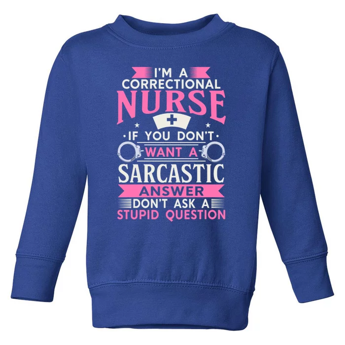 Correction Officer Medical Nursing Im A Correctional Nurse Cute Gift Toddler Sweatshirt