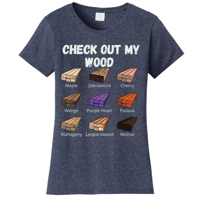 Check Out My Wood Funny Woodworking Woodwork Carpenter Gift Women's T-Shirt