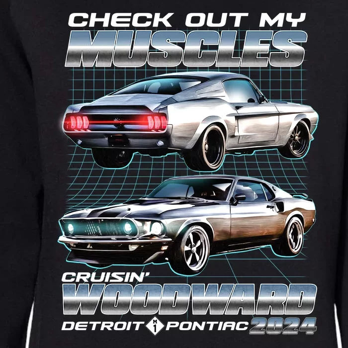 Check Out My Muscles Cruising Woodward Detroit To Pontiac 2024 Womens California Wash Sweatshirt