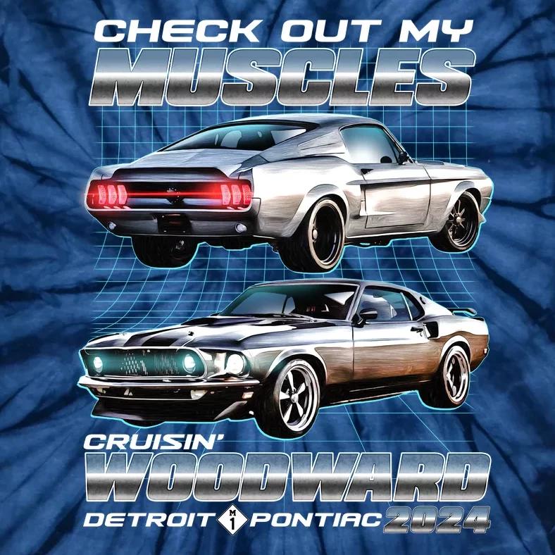 Check Out My Muscles Cruising Woodward Detroit To Pontiac 2024 Tie-Dye T-Shirt