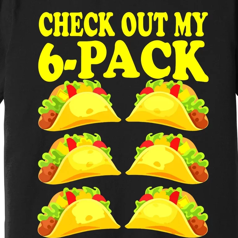 Check Out My Six Pack With Tacos For Cinco De Mayo Premium T-Shirt