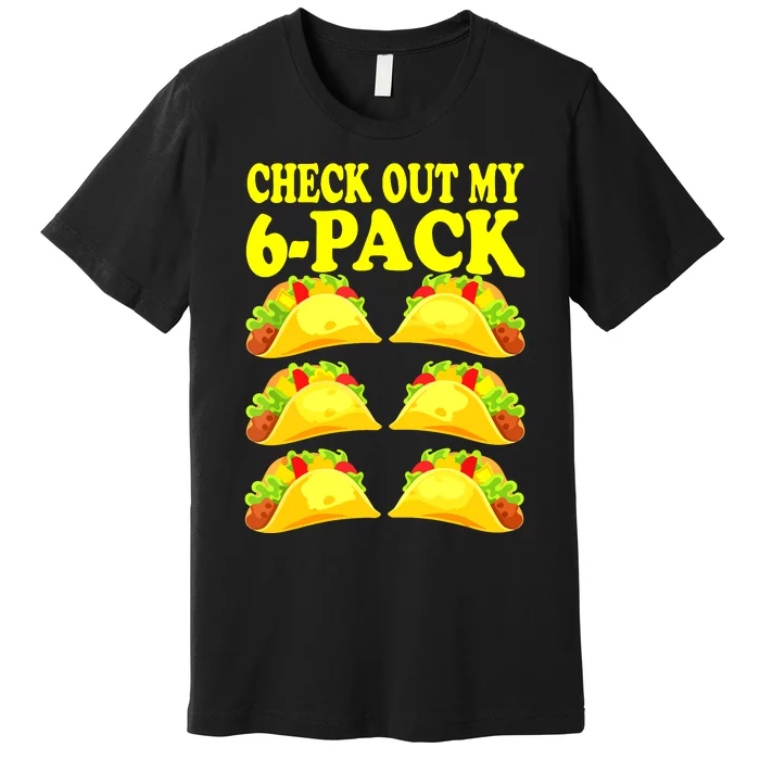 Check Out My Six Pack With Tacos For Cinco De Mayo Premium T-Shirt