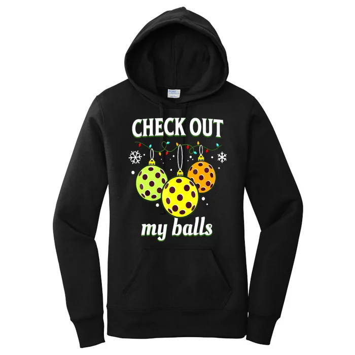 Check Out My Balls Funny Pickleball Christmas Decoration Gift For Xmas Women's Pullover Hoodie