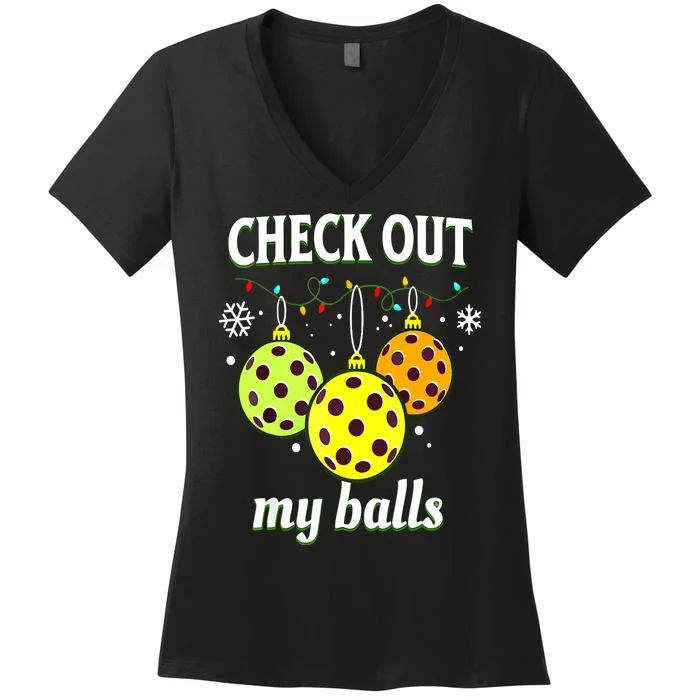 Check Out My Balls Funny Pickleball Christmas Decoration Gift For Xmas Women's V-Neck T-Shirt