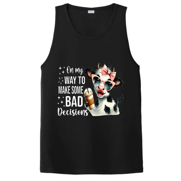 Cow On My Way To Make Some Bad Decisions Performance Tank