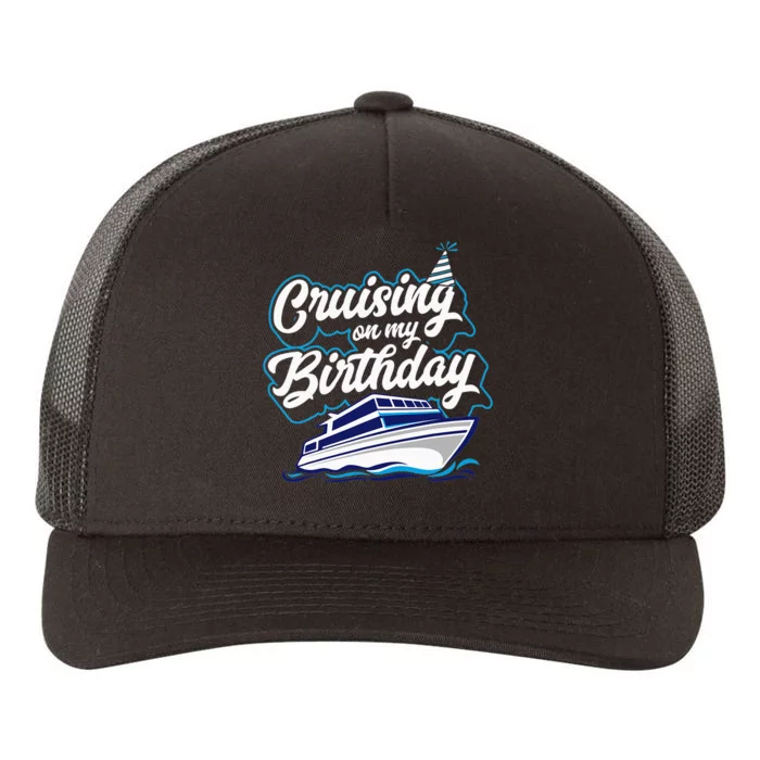 Cruising On My Birthday Cruise Trip Vacation Yupoong Adult 5-Panel Trucker Hat