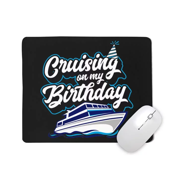 Cruising On My Birthday Cruise Trip Vacation Mousepad