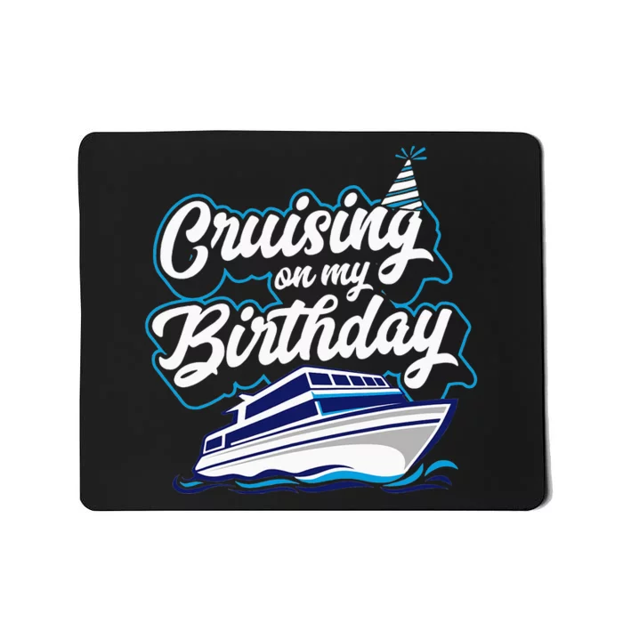 Cruising On My Birthday Cruise Trip Vacation Mousepad