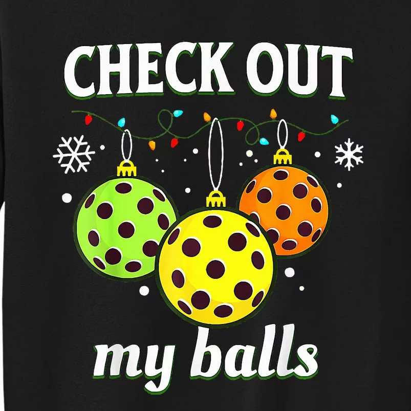 Check Out My Balls Funny Pickleball Christmas Tall Sweatshirt