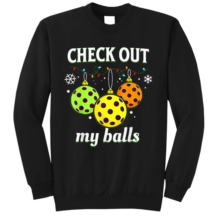 Check Out My Balls Funny Pickleball Christmas Tall Sweatshirt