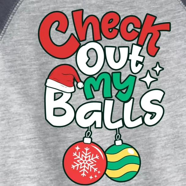 Check Out My Balls Christmas Xmas Sarcastic Joke Toddler Fine Jersey T-Shirt