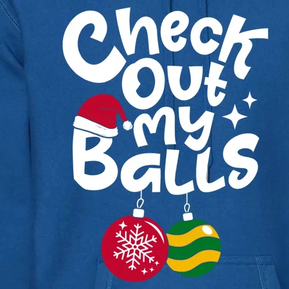 Check Out My Balls Christmas Xmas Sarcastic Joke Premium Hoodie