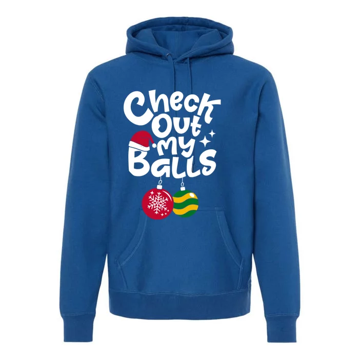 Check Out My Balls Christmas Xmas Sarcastic Joke Premium Hoodie