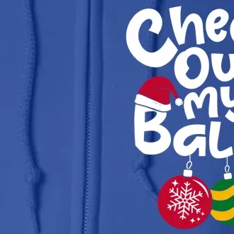 Check Out My Balls Christmas Xmas Sarcastic Joke Full Zip Hoodie