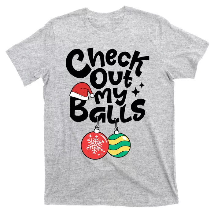 Check Out My Balls Christmas Xmas Sarcastic Joke T-Shirt