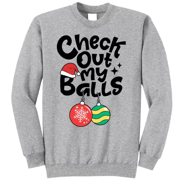 Check Out My Balls Christmas Xmas Sarcastic Joke Tall Sweatshirt