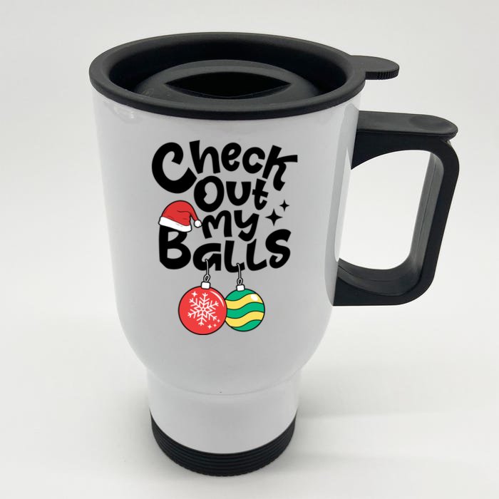 Check Out My Balls Christmas Xmas Sarcastic Joke Front & Back Stainless Steel Travel Mug