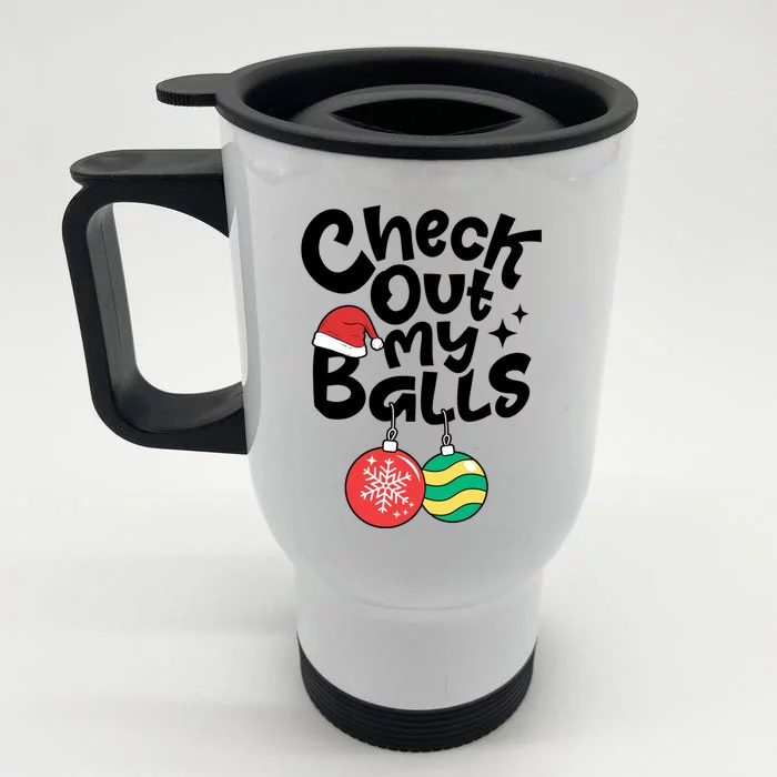 Check Out My Balls Christmas Xmas Sarcastic Joke Front & Back Stainless Steel Travel Mug