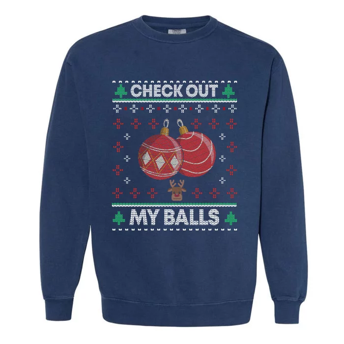 Check Out My Balls Christmas Xmas Sarcastic Joke Garment-Dyed Sweatshirt