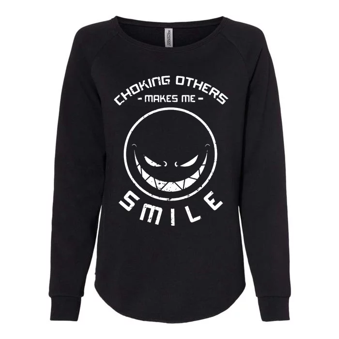 Choking Others Makes Me Smile Womens California Wash Sweatshirt