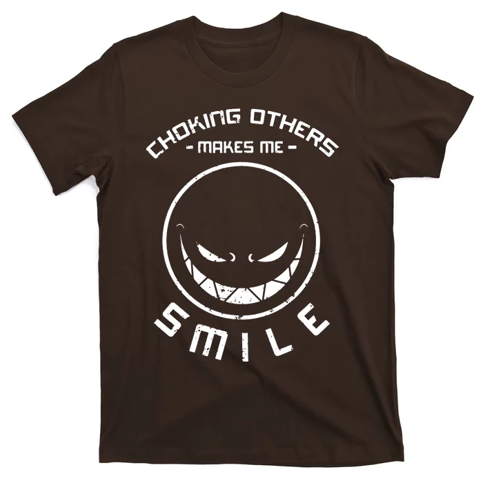 Choking Others Makes Me Smile T-Shirt