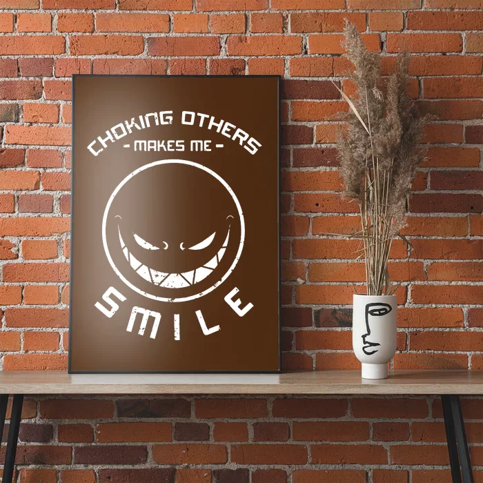 Choking Others Makes Me Smile Poster