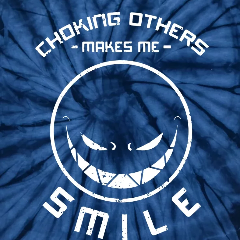 Choking Others Makes Me Smile Tie-Dye T-Shirt