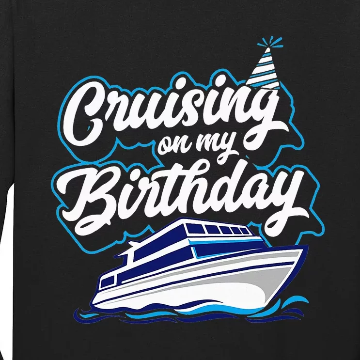 Cruising On My Birthday Cruise Trip Vacation Birthday Party Tall Long Sleeve T-Shirt